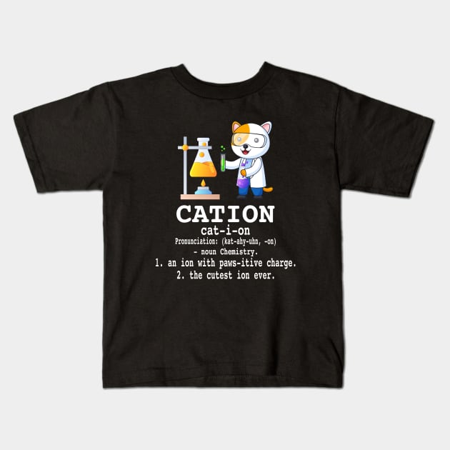 Cation - Funny Chemistry Humor Science Teacher Cat Pun Kids T-Shirt by Crazyshirtgifts